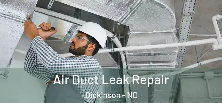  Air Duct Leak Repair Dickinson - ND