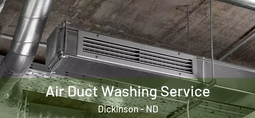  Air Duct Washing Service Dickinson - ND