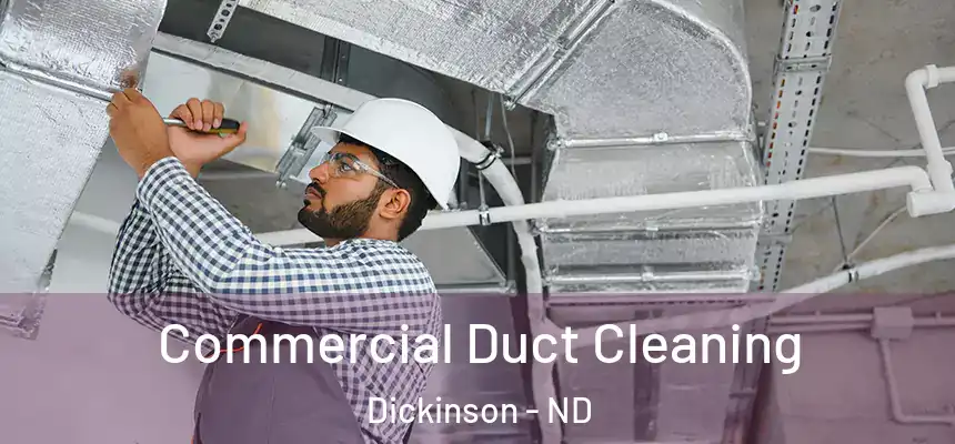  Commercial Duct Cleaning Dickinson - ND