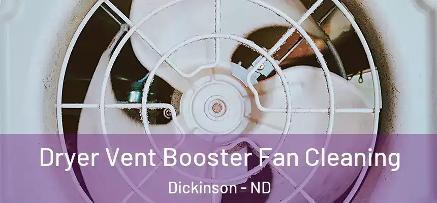  Dryer Vent Booster Fan Cleaning Dickinson - ND