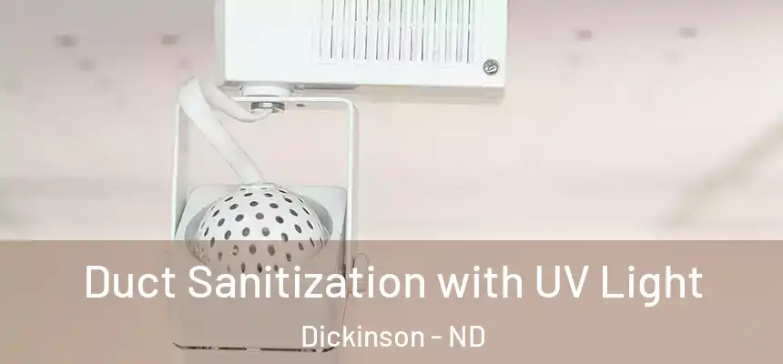  Duct Sanitization with UV Light Dickinson - ND