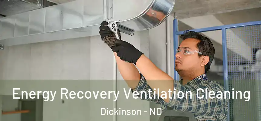  Energy Recovery Ventilation Cleaning Dickinson - ND