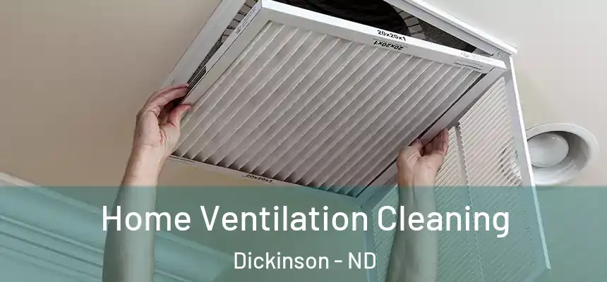  Home Ventilation Cleaning Dickinson - ND