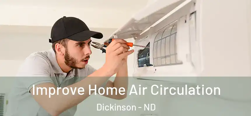  Improve Home Air Circulation Dickinson - ND