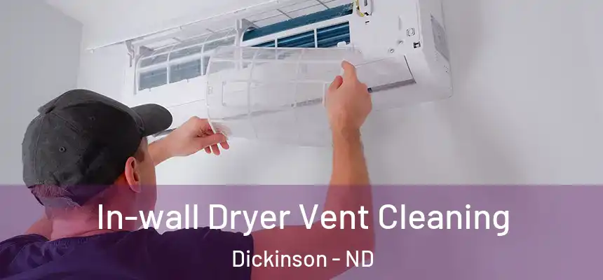  In-wall Dryer Vent Cleaning Dickinson - ND