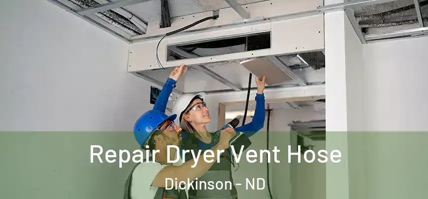  Repair Dryer Vent Hose Dickinson - ND