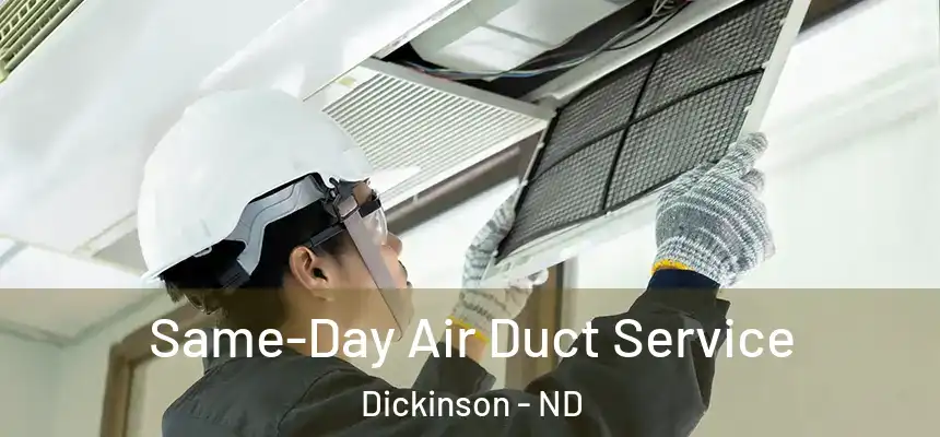  Same-Day Air Duct Service Dickinson - ND