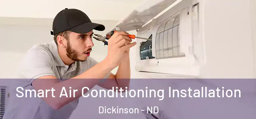  Smart Air Conditioning Installation Dickinson - ND